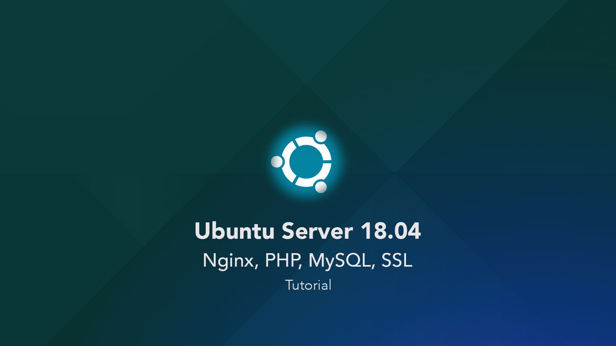 Ubuntu 18.04 Server mit Nginx, MySQL, PHP und SSL aufsetzen